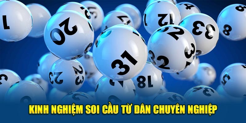 Kinh nghiệm soi cầu từ dân chuyên nghiệp