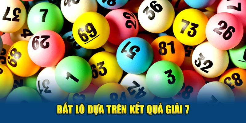 Bắt lô dựa trên kết quả giải 7