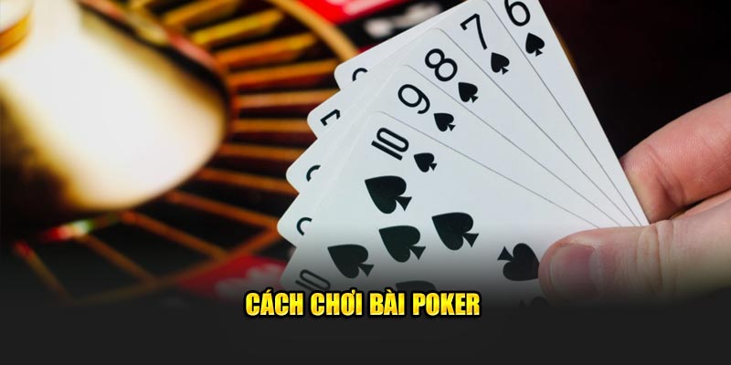 Luật chơi Poker như thế nào?