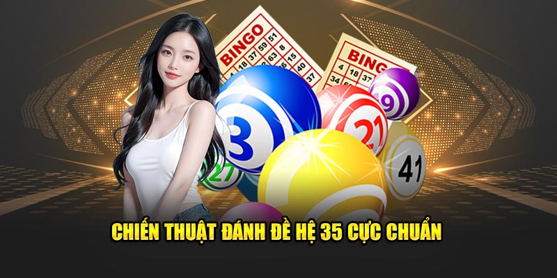 Chiến lược chơi dàn đề 35 số