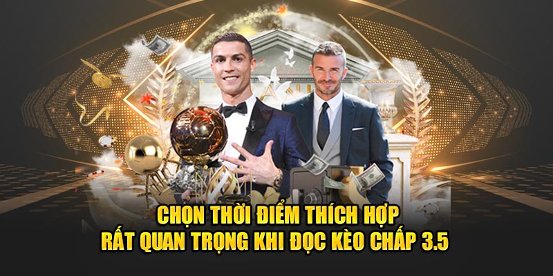 Chọn thời điểm thích hợp rất quan trọng