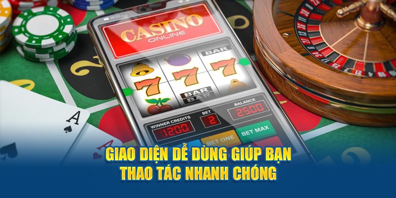 Giao diện dễ dùng giúp bạn thao tác nhanh chóng.