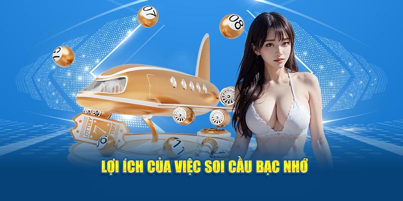 Lợi ích của việc soi cầu bạc nhớ