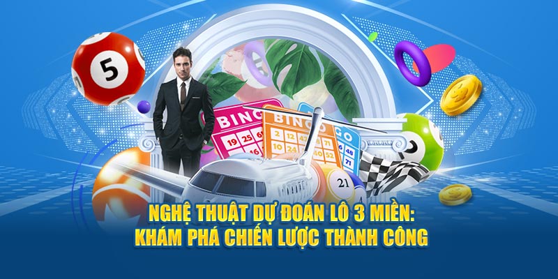 Nghệ thuật dự đoán lô: khám phá chiến lược thành công