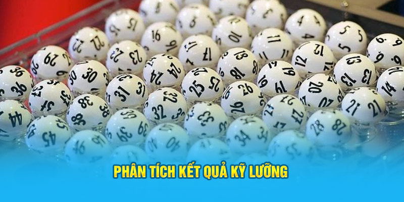 Phân tích kết quả kỹ lưỡng