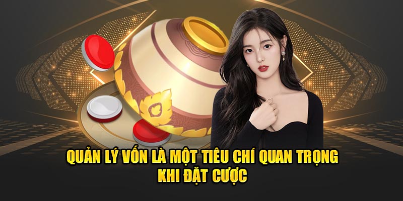 Quản lý vốn là một tiêu chí quan trọng khi chơi 