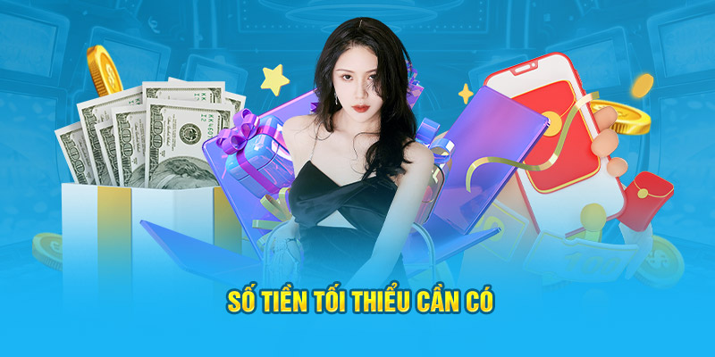 Số tiền tối thiểu cần có