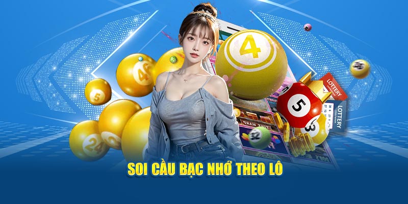 Soi cầu bạc nhớ theo lô