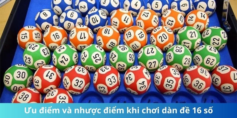 Ưu điểm và bất lợi khi chơi dàn đề 16 số